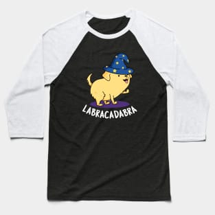 Labracadabra Cute Labrador Dog Pun Baseball T-Shirt